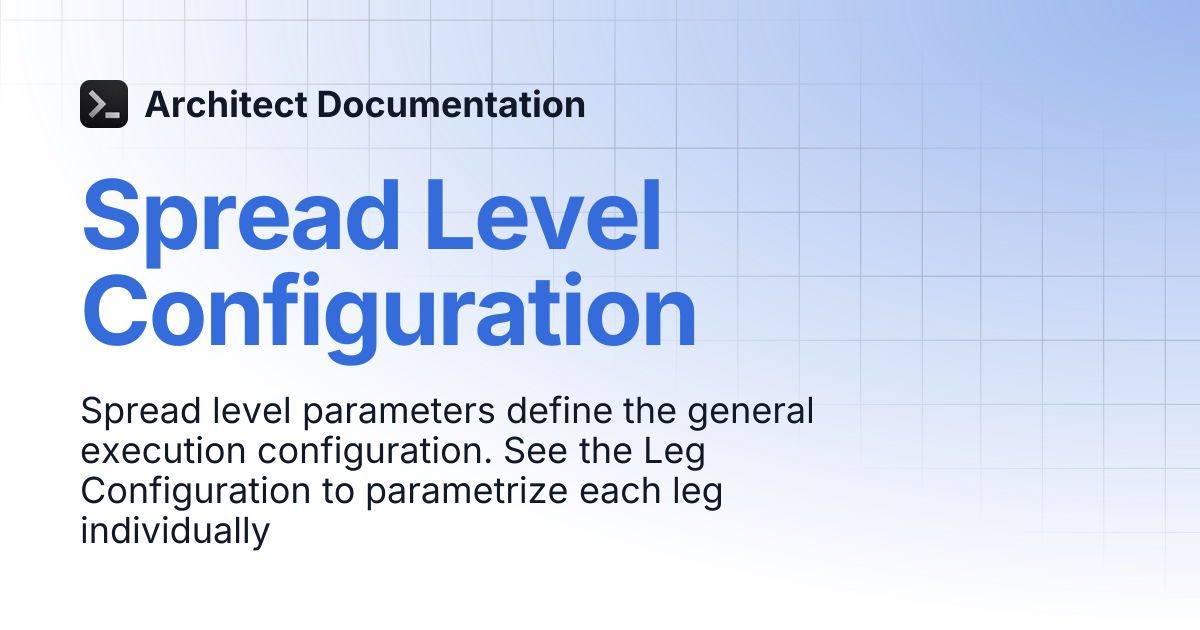 Spread Level Configuration | Algos Book | Architect Documentation