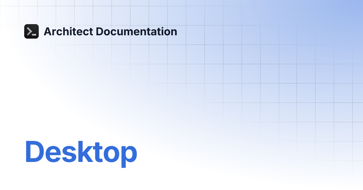 Desktop | User Guide | Architect Documentation