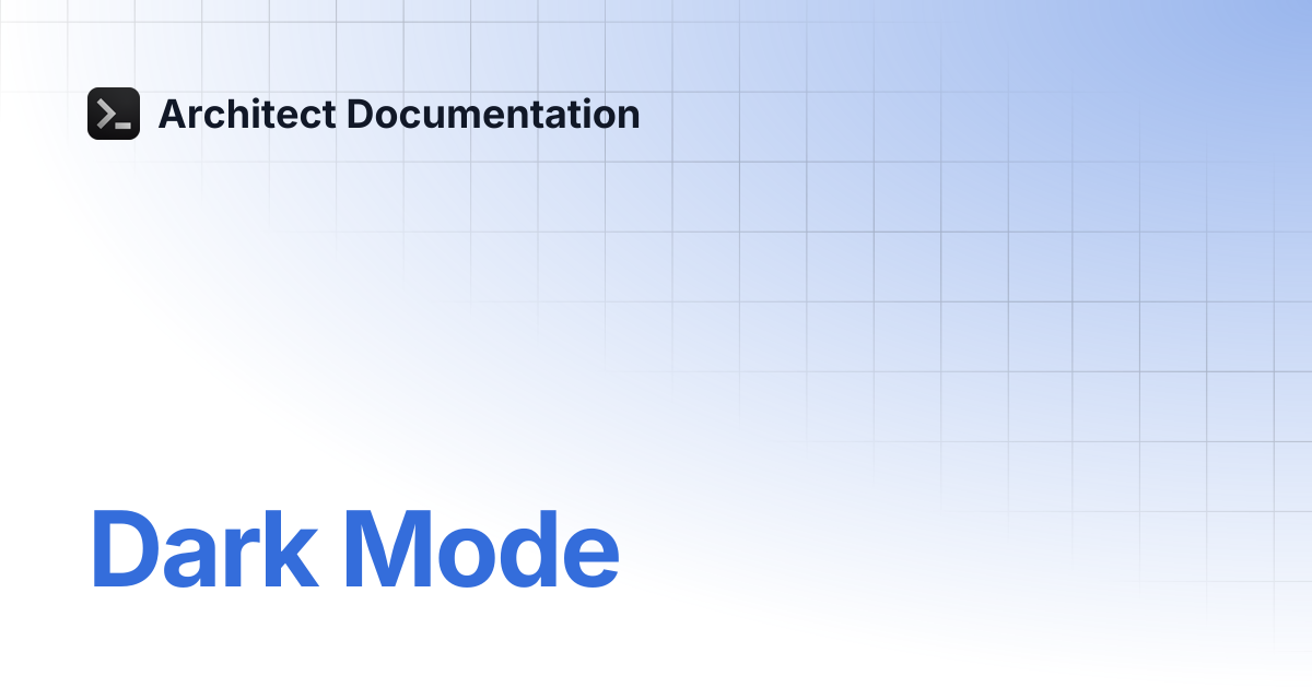 Dark Mode | User Guide | Architect Documentation