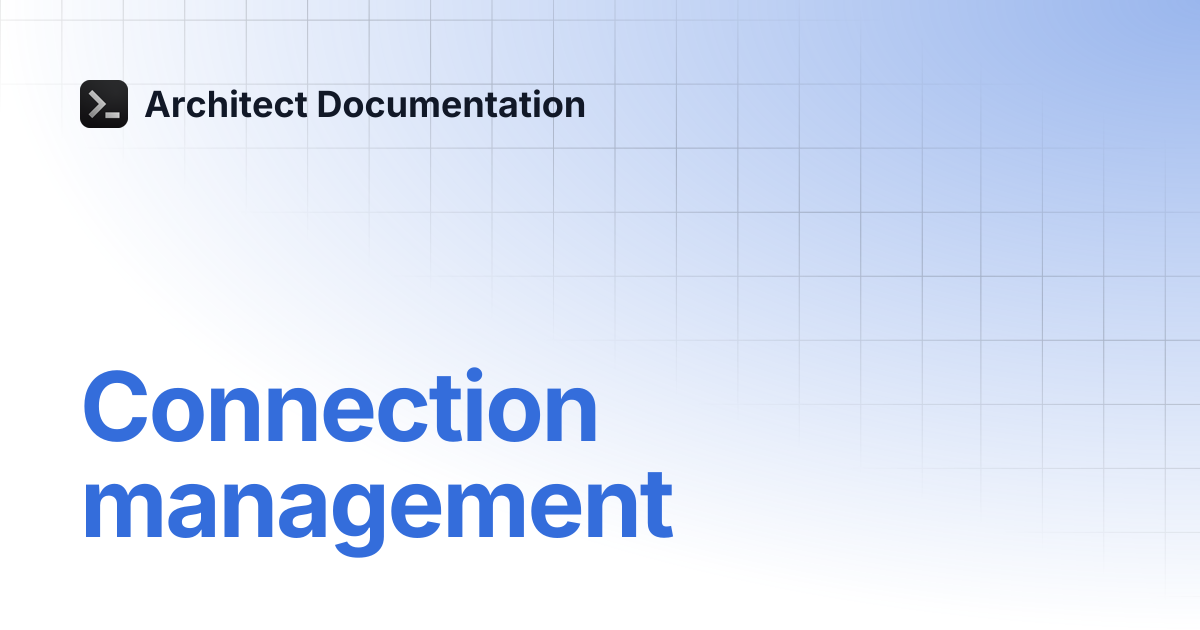 Connection management | Architect Documentation
